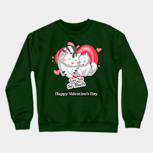 Love You So Much (cats) Happy Valentines Crewneck Sweatshirt